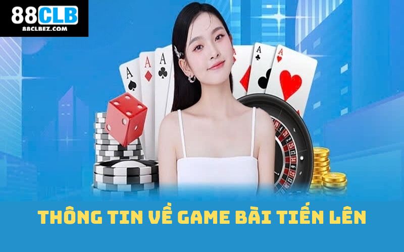 Thông tin về game bài tiến lên