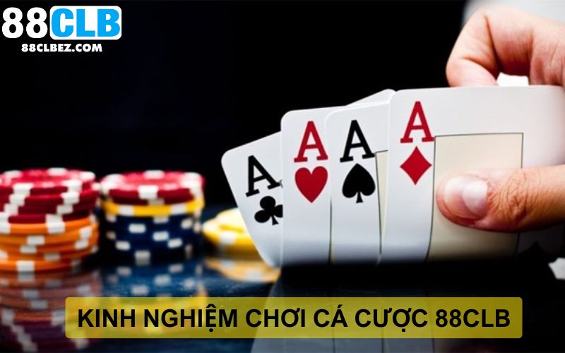 Tips chơi cá cược dễ thắng tại 88CLB 