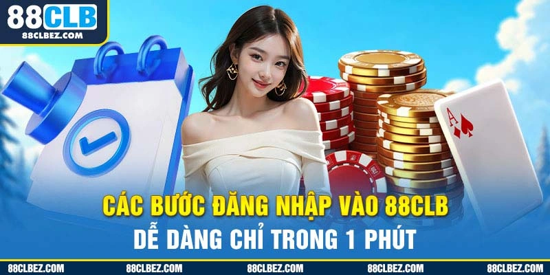 Các bước đăng nhập vào 88CLB dễ dàng chỉ trong 1 phút