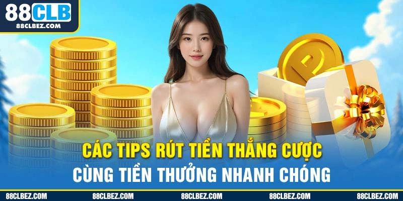 Các tips rút tiền thắng cược cùng tiền thưởng nhanh chóng