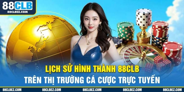 Lịch sử hình thành 88CLB trên thị trường cá cược trực tuyến