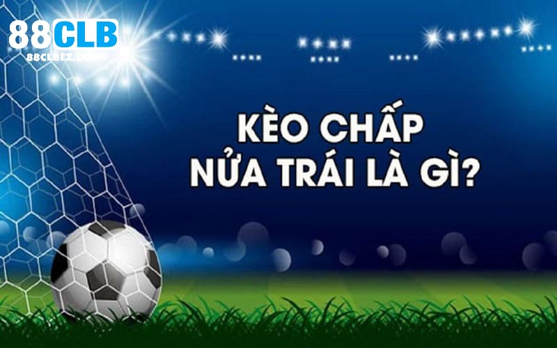 Mốc kèo châu Á chấp nửa trái xanh chín với chỉ 2 mặt thắng thua